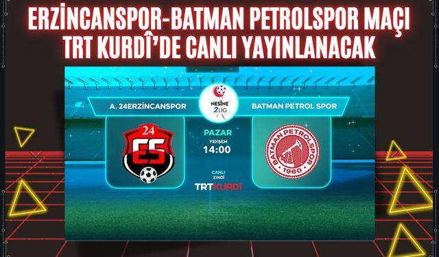 Erzincanspor-Batman Petrolspor Maçı TRT Kurdî’de Canlı Yayınlanacak